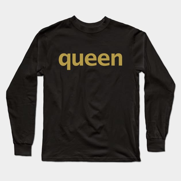 Queen Minimal Typography Gold Text Long Sleeve T-Shirt by ellenhenryart